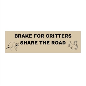Brake For Critters Share the Road Bumper Sticker, funny unique animal lover car sticker vehicle decal accessory, squirrels raccoons