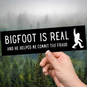 Bigfoot Is Real and He Helped Me Commit Tax Fraud Bumper Sticker, funny gen z meme unique laptop sticker Cryptid decal accessory
