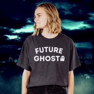 Future Ghost T-Shirt - Trendy Halloween Shirt, Funny Graphic Tee, Festive Spooky Shirt, Vintage Ghost, Witchy Shirt, Fall Vibes