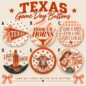 May include: A collection of six circular buttons labeled A through F, featuring orange and white Texas-themed designs. Text includes 'TEXAS', 'HOOK'EM HORNS', 'COME EARLY, STAY LATE, GET LOUD', 'LIGHT the TOWER', 'Don't Mess with Texas', and 'BEVO'.