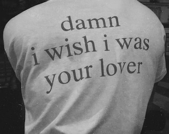 Damn I Wish I Was Your Lover Unisex Cotton Tee