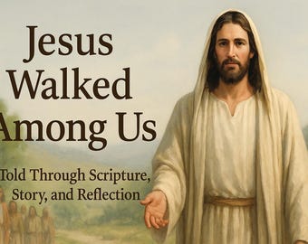 Jesus Walked Among Us | Christian Devotional eBook | Bible Stories with Reflections & Prayers