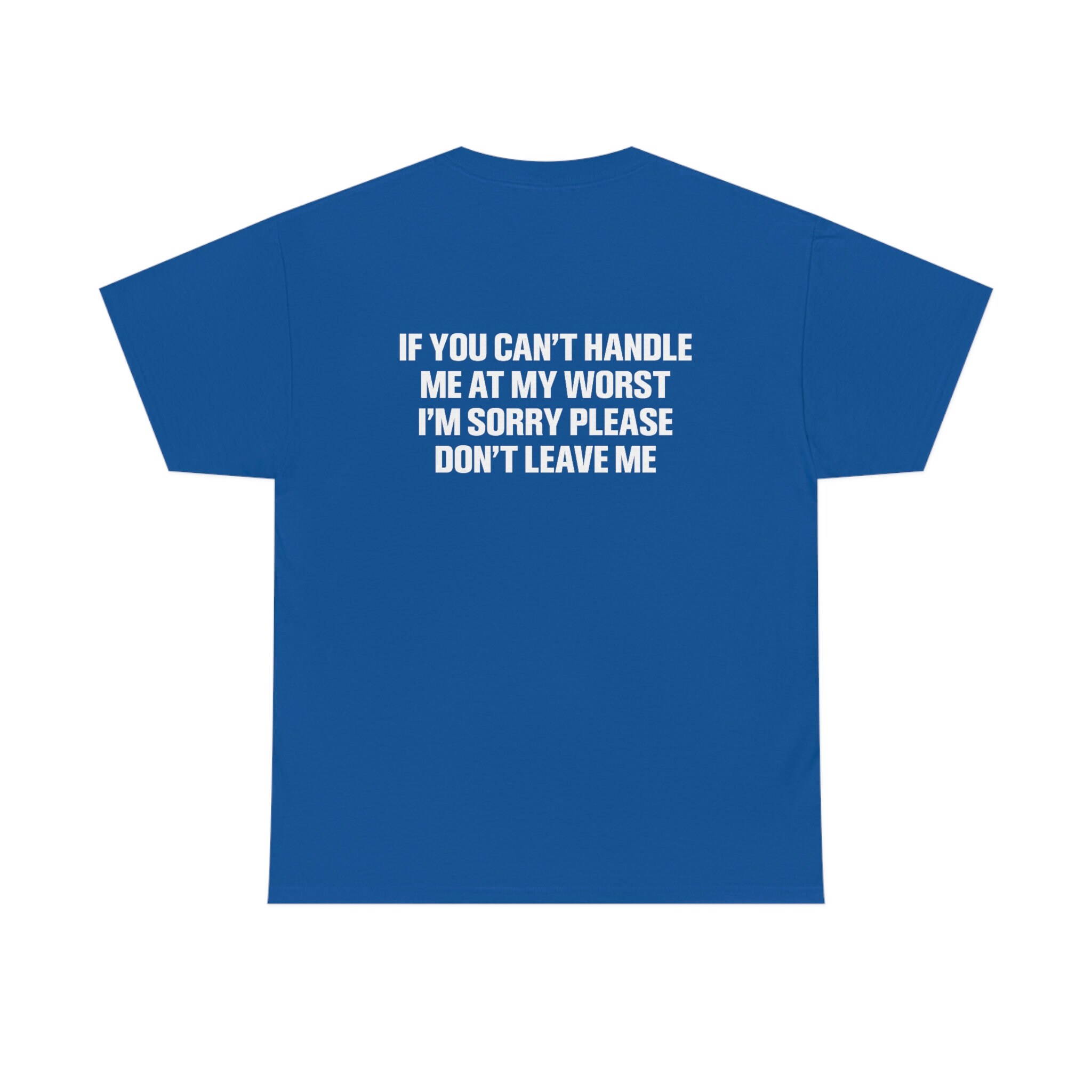 If You Can't Handle Me at My Worst I'm Sorry Please Don't Leave Me