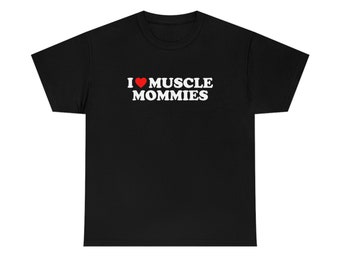 I Love Muscle Mommies shirt