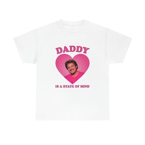 Daddy is a state of mind Pedro Pascal shirt