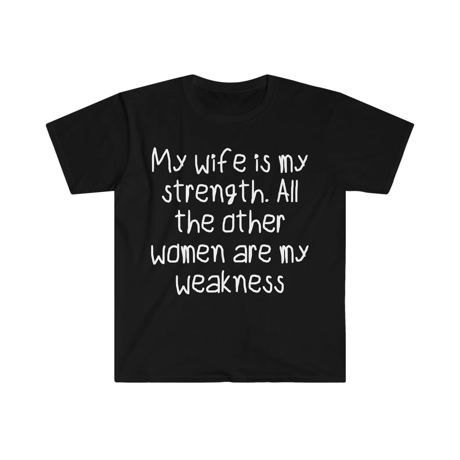 My Wife is My Strength All Other Women Are My Weakness Funny Meme 