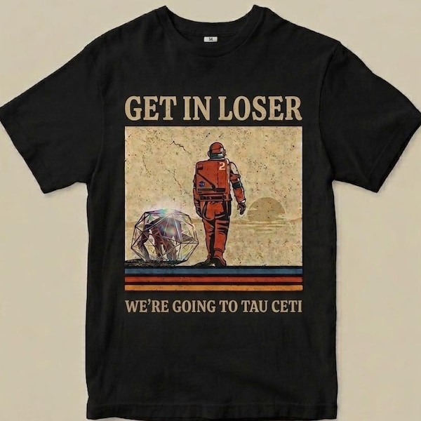Get in lose we're geht an tau ceti PHM Retro Vintage Shirt