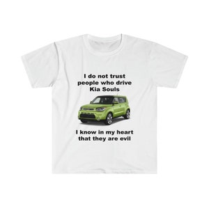Eu não confio em pessoas que dirigem Kia Souls Joke Meme shirt