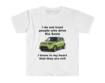 I Do Not Trust People Who Drive Kia Souls Joke Meme shirt
