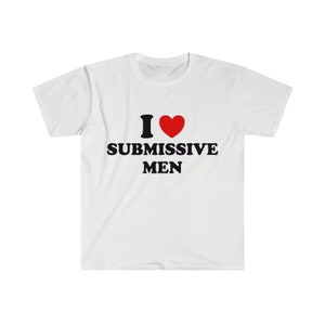 I Love Submissive Men 2000&#39;s Style Joke shirt