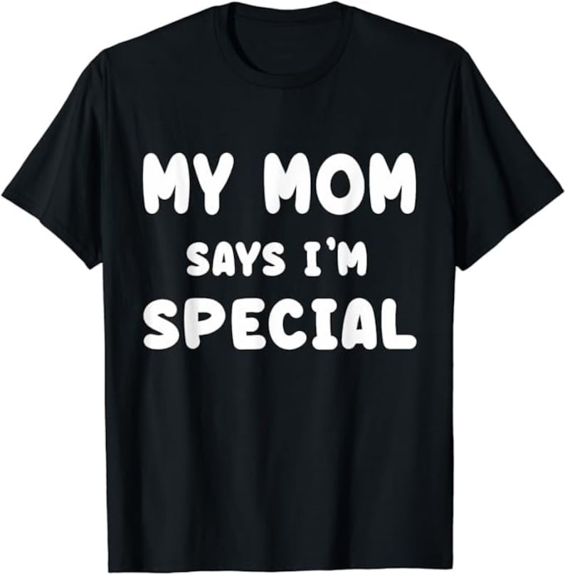 My Mom Says I'm Special Funny Meme Shirt - Etsy