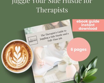 Side Hustle Ebook, Juggle Your Full Time Job with Your Side Hustle for Therapists, Mental Health, Private Practice, Counselor, Social Work