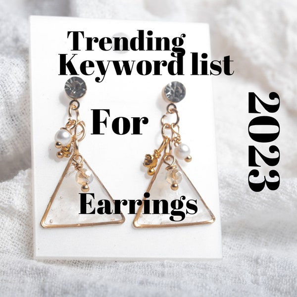 Top Trending Keyword Lists for Earrings to Increase Visibility and Profits, Find the Perfect Keyword for 2023, SEO Keywords for Jewelry