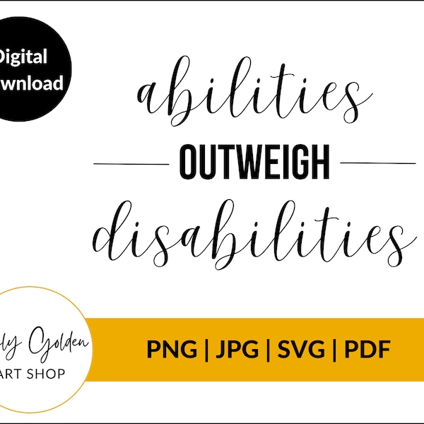 Abilities Outweigh Disabilities SVG File for Cricut, Abilities Outweigh Disabilities PNG, Disability Awareness