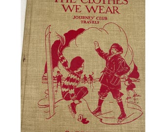 The Clothes We Wear: Journey Club Travels By Carpenter 1926 Illustrated Hardcover
