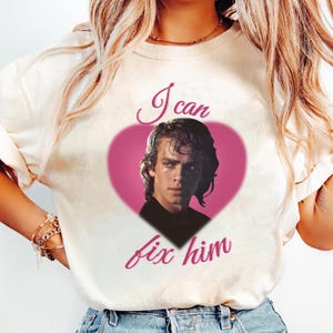 I Can Fix Him Anakin Skywalker Shirt, Anakin Skywalker Shirt, Anakin Shirt