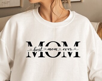 Best Mom Ever Sweatshirt, Motherhood Sweater, Mother's Day Sweatshirt,  New Mom Sweater, Mother's Day Gift