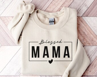 Blessed Mama Sweatshirt, Mom Life Sweatshirt, Mother Shirt, Cute Mom Sweatshirt,  Mom Gift, Mothers Day Gift