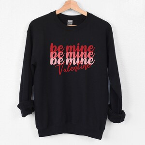 Be Mine Sweatshirt, Valentines Sweater, Valentine's Day Shirt, Love ...