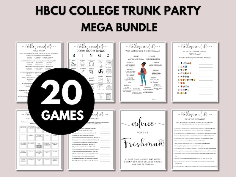 May include: A printable set of 20 HBCU College Trunk Party games. The games include trivia, bingo, and a "Who is most like the freshman?" game. The games are black and white with a black circle around the number 20 and the word "GAMES".