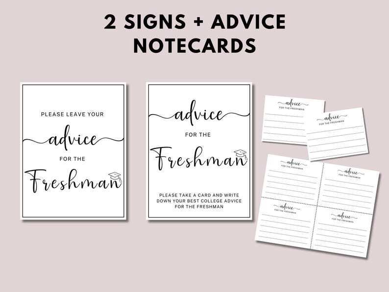 May include: Two black and white printable signs with the text "Please leave your advice for the Freshman" and "Advice for the Freshman".  The signs are accompanied by four blank notecards with lines for writing advice.