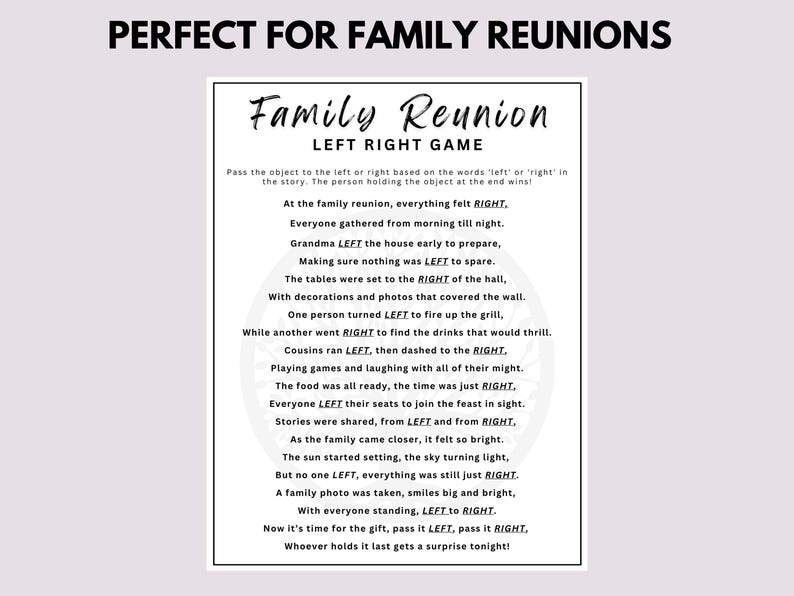May include: A black and white printable game card with the text "Family Reunion Left Right Game". The card features a poem about a family reunion with instructions to pass an object left or right based on the words in the poem.