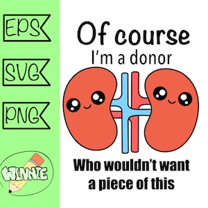 kidney svg donor organ quote saving live kidney donor organ png sticker cartoon cut file printable organ kawaii kidney shirt design cricut