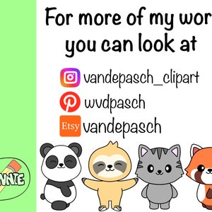 May include: Illustration of a panda, sloth, cat, and red panda with the text "For more of my work you can look at" and social media icons for Instagram, Pinterest, and Etsy with the usernames "vandepasch_clipart", "wvdpasch", and "vandepasch".