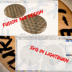 May include: A 3D model of a flower of life design created in Fusion 360 software. The design is shown in a light brown color. The design is also shown in a black and white line drawing in a Lightburn software window. The text "Fusion 360 Design" and "SVG in Lightburn" are written in red on the image.