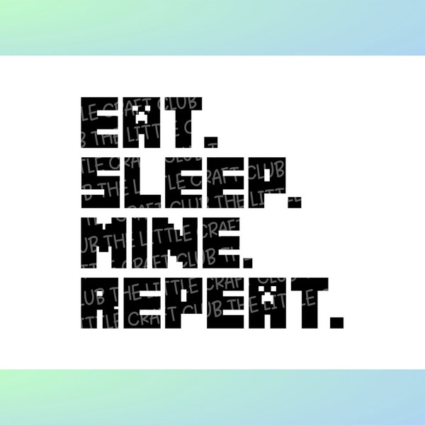 Eat Sleep Mine Repeat Minecraft SVG File | Cricut Cutting File, Gamer svg, Gamer Tshirt, Minecraft svg, Father's Day svg, Gaming svg