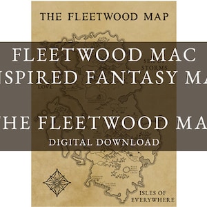 May include: A vintage-style fantasy map with the text "THE FLEETWOOD MAP" at the top. The map features landmasses, islands, and the text "FLEETWOOD MAC INSPIRED FANTASY MAP". The words "LOVE", "STORMS", and "ISLES OF EVERYWHERE" are also visible.