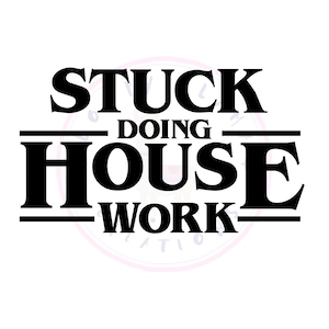 Stranger Things SVG , Stuck doing housework, ABC, Alphabet, Upside Down Seizoen 1 Running Up that Hill cricut Vecna Png Digital Download