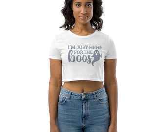 Just Here Foe the Boos, womans organic cotton t-shirt Gift For Her, T-Shirt, Shirt, Gift For Mom, Funny Teacher ShirtGift, Funny Shirt