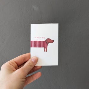 Wenskaart voor teckelouders | Wenskaart voor teckelliefhebbers | Het is zo lang geleden | Hotdog | Spreukkaart | Grappige dierenkaarten