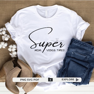 Super Mom SVG PNG PDF, Mom Life Svg, Mom Mode Svg, Mom Vibes Svg, Single Mom Shirt Svg, Mother&#39;s Day Svg, Sarcastic Mom Svg, Mom Cut File