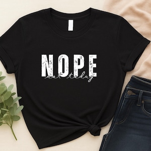Nope Not Today Sarcastic Shirt SVG - Sassy Quote (Digital Download