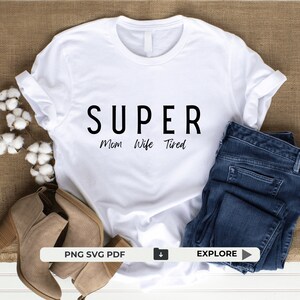 Super Mom SVG PNG PDF, Mom Life Svg, Mom Mode Svg, Mom Vibes Svg, Mom Shirt Svg, Mother&#39;s Day Svg, Sarcastic Mom Svg, Mom Cut File