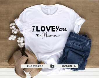 I Love You Mom SVG, Mama Ever, Mother's Day Gift (Digital Download