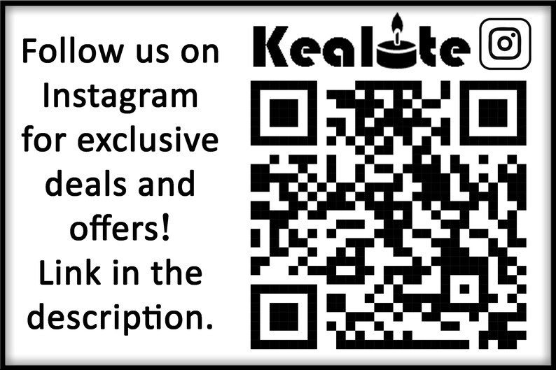 May include: Black and white QR code with the text "Kealite" and a candle icon. The text "Follow us on Instagram for exclusive deals and offers! Link in the description." is also included.