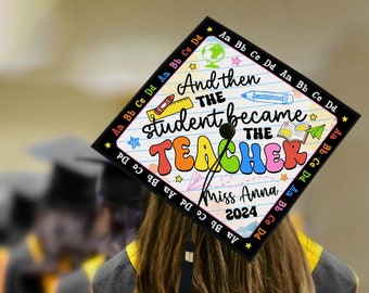 And Then The Student Became The Teacher Graduation Cap Topper, New Teacher Grad Gift, Personalized Graduation Decoration, Class of 2024 2025