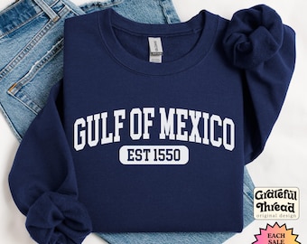 Gulf of Mexico Sweatshirt, Gulf of Mexico Est 1550, Subtle Anti Trump Shirt, Gulf Coast Sweatshirt, Mexican Beach Crewneck, Liberal Gift