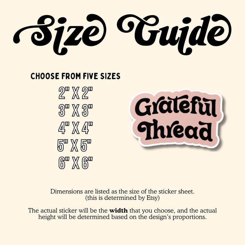 May include: A size guide for stickers, showing five different sizes: 2 inches by 2 inches, 3 inches by 3 inches, 4 inches by 4 inches, 5 inches by 5 inches, and 6 inches by 6 inches. The text "Grateful Thread" is shown in a pink and white sticker.