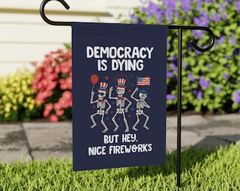 Democracy is Dying But Hey, Nice Fireworks Flag, Funny Political Garden Flag, Patriotic Protest Decor, 4th of July Flag, Liberal Yard Sign