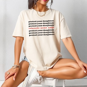 Protect Your Daughters Educate Your Sons Shirt, Feminist T-Shirt, Female Activist Crewneck Tee, Retro Human Rights Shirt, Gift For Activist