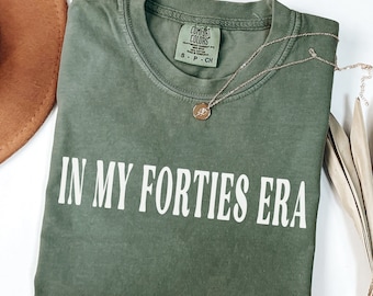 In My Forties Era Shirt, Fortieth Birthday T-Shirt, Comfort Colors Bday Shirt, Funny 40th Birthday Tee, Birthday Gift, Birthday Party Shirt