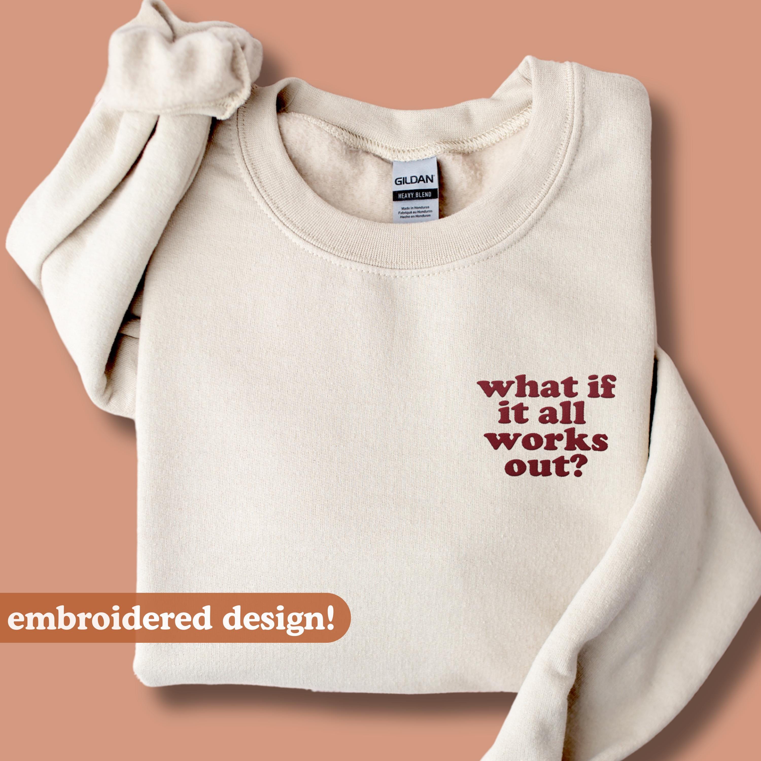 美品.today ful.Embroiderypatchworkshirts EMBROIDERED What If It All Works Out Sweatshirt, Positivity