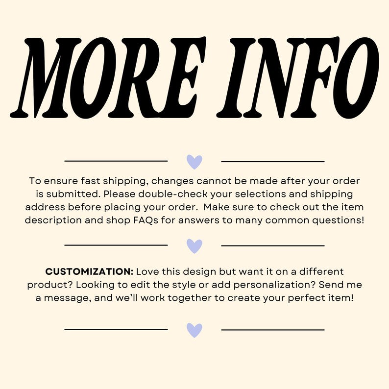 Puede incluir: Gr&aacute;fico color crema con las palabras "MORE INFO" en letras grandes, negras y estilizadas. Debajo, el texto explica los cambios en el pedido, la verificaci&oacute;n de las selecciones y las opciones de personalizaci&oacute;n. Incluye iconos de coraz&oacute;n morado claro.