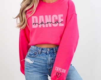 CUSTOM Dance Mama Sweatshirt, Personalized Name Sleeve Print, Dance Mom Crewneck, Dance Competition Apparel, Dance Mom Gift