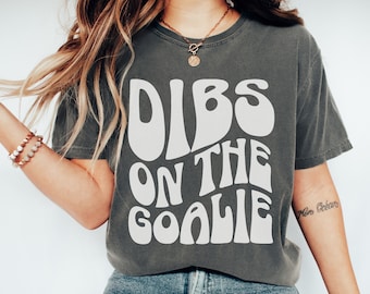 Dibs On The Goalie T-shirt, Funny Sports Wife Shirt, Goalie Girlfriend Crewneck, Team Sports Apparel, Funny Soccer Tee, Hockey Player Gift
