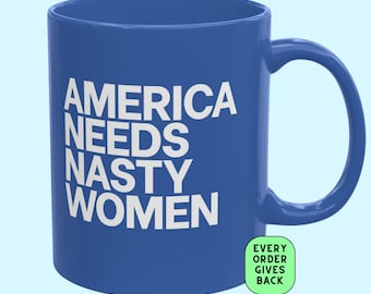 America Needs Nasty Women Mug, Feminist Coffee Cup, Kaitlan Collins Mug, Journalist Political Humor Mug, Strong Powerful Women Gift